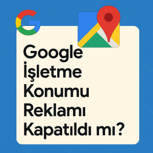 google-isltme-konumu-reklamlari-google-my-business-reklam