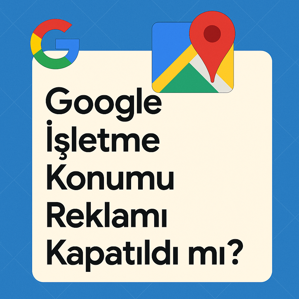 google-isltme-konumu-reklamlari-google-my-business-reklam