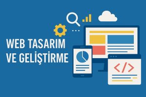 Web Tasarım ve Geliştirme