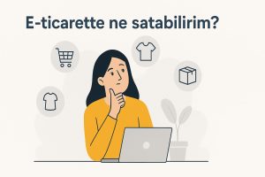 e-ticarette ne satabilirim-en-karli-urunler-e-ticaret-stopaj