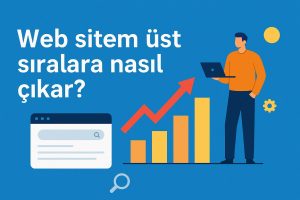 web sitem üst sıralara nasıl çıkar gebze web tasarım
